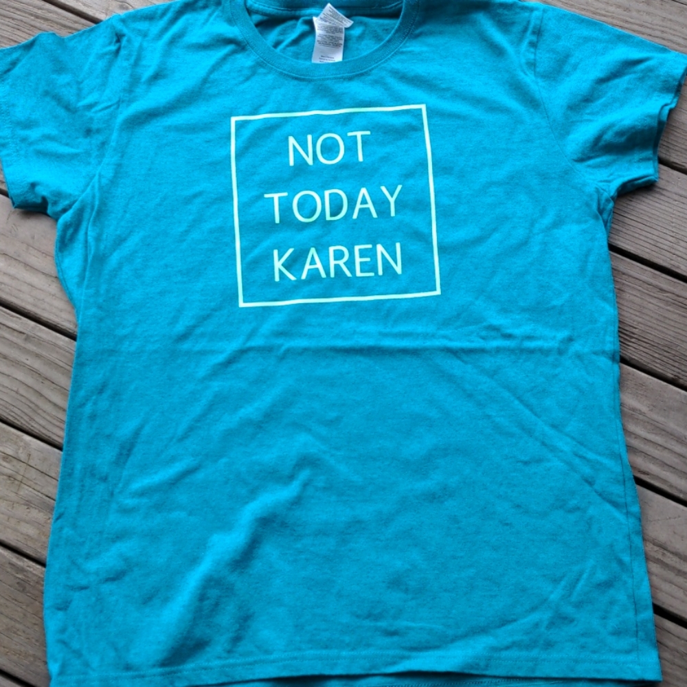 Not Today Karen T-shirt